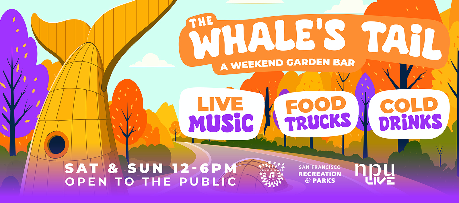 The Whale's Tail, a weekend garden bar. Live music, food trucks, cold drinks. Saturdays and Sundays 12–6pm, open to the public. Presented by Illuminate, San Francisco Recreation and Park Department, and NPU Live.